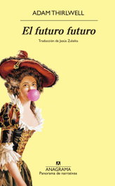 Anagrama, El futuro futuro, Adam Thirlwell - Anagrama