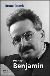 WALTER BENJAMIN:UNA VIDA EN LOS TEXTOS, Bruno Tackels - PUV.(PUB.UNIVERSITAT VALENCIA)