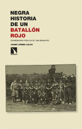Catarata, Negra historia de un batallón rojo: Desmemoria pública, Javier Gómez Calvo - Catarata