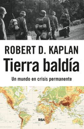Tierra baldía, Robert D. Kaplan - RBA