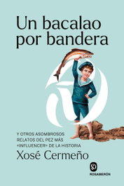 Un bacalao por bandera, Xosé Cermeño - ROSAMERON
