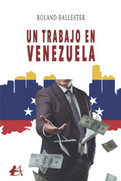 EDITORIAL ADARVE, Un trabajo en venezuela, Ronald Ballester - EDITORIAL ADARVE