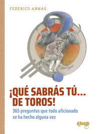 EL PASEILLO, ¡Qué sabrás tú... de toros! - Federico Arnás Lozano