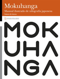 MokuHanga. Manual ilustrado de xilografía japonesa, Fabiola Gil Alares - PRENSAS UNIV.ZARAGOZA
