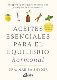 GAIA Aceites esenciales para el equilibrio hormonal, Dra. Mariza Snyder