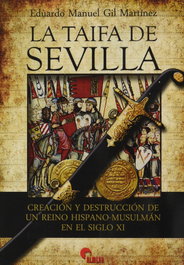 La Taifa de Sevilla, Eduardo Manuel Gil Martínez - ALMENA