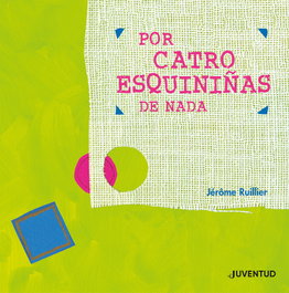 Por catro esquiniñas de nada, Jérôme Ruillier - JUVENTUD
