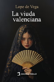 EDICIONES PERELLO, La viuda valenciana, Lope de Vega - EDICIONES PERELLO