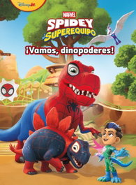 DISNEY LIBROS, Spidey y su superequipo. ¡Vamos, dinopoderes! - DISNEY LIBROS