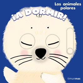 TIMUN MAS, ¡A dormir! Los animales polares - Charlotte Roederer