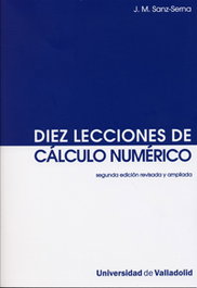 Diez Lecciones De Cálculo Numérico (segunda Edición Revisada Y Ampliada), Jesus Maria Sanz Serna - UNIV.VALLADOLID