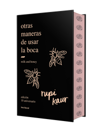 Otras maneras de usar la boca (edición 10.º aniversario), Rupi Kaur - SEIX BARRAL EDICIONES