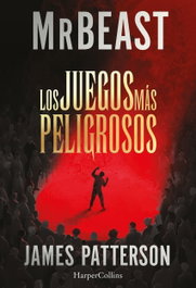 Los juegos más peligrosos, James Patterson / MrBeast - HARPER COLLINS IBERICA