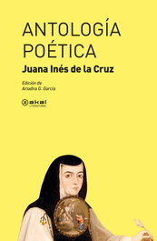 AKAL, ANTOLOGÍA POÉTICA, Juana Inés de la Cruz - AKAL