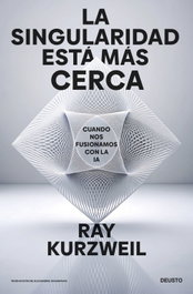 La singularidad está más cerca, Ray Kurzweil - DEUSTO