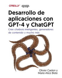 Desarrollo de aplicaciones con GPT-4 y ChatGPT, Olivier Caelen y Marie-Alice Blete - ANAYA MULTIMEDIA