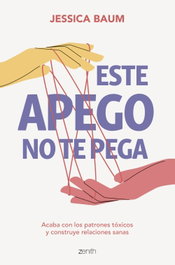 Este apego no te pega, Jessica Baum - ZENITH
