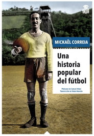 LA HISTORIA POPULAR DEL FÚTBOL, Mickael Correia - HOJA DE LATA