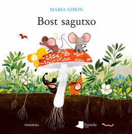 Bost sagutxo, Maria Girón - KALANDRAKA/PAMIELA