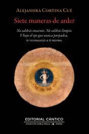 CANTICO EDITORIAL, Siete maneras de arder, Alejandra Cortina