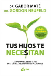 Tus hijos te necesitan, Gabor Maté - GAIA
