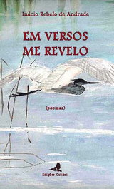 EM VERSOS ME REVELO, Inácio Rebelo de Andrade - EDIÇOES COLIBRI