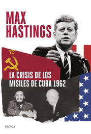 La crisis de los misiles de Cuba 1962, Max Hastings - CRITICA