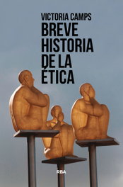 Breve historia de la ética, Victoria Camps - RBA