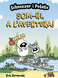 EDEBE, Schnozzer i Potato: Som-hi, a l'aventura! - Rick Stromoski