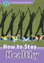 Oxford University Press Oxford Read and Discover 4. How to Stay Healthy MP3 Pack, Julie Penn