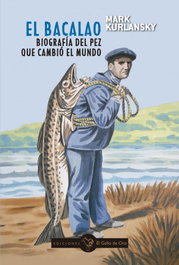 EL BACALAO. Biografía del pez que cambió el mundo, Mark Kurlansky - EL GALLO DE ORO