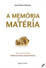 A memória e a matéria, Jose Pedro Moreira - EDIÇOES ESGOTADAS