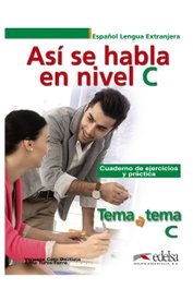 EDELSA EDISEIS, Así se habla nivel C. Tema a tema. Ejercicios y práctica - Vanessa Coto Bautista