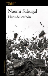 ALFAGUARA Hijos del carbón, Noemí Sabugal