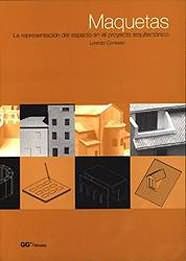 Maquetas: Representacion del espacio proyecto arquitectonico, Consalez Lorenzo, Luigi Bertazzoni - GUSTAVO GILI