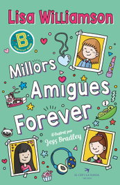 Millors Amigues Forever, Lisa Williamson - EL CEP I LA NANSA