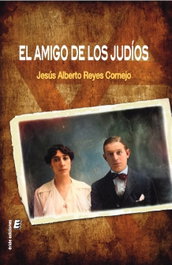 El amigo de los judíos, Jesús Alberto Reyes Cornejo - ERIDE