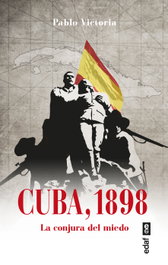 Cuba, 1898: La conjura del miedo, Pablo Victoria Vilches - EDAF EDITORIAL