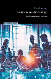 La salvación del trabajo, Lisa Herzog - HERDER