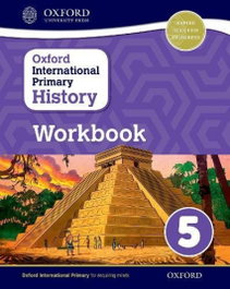 OXFORD UNIVERSITY PRESS, OXFORD INTERNATIONAL PRIMARY HISTORY WORKBOOK 5