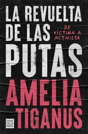 La revuelta de las putas, Amelia Tiganus - EDICIONES B