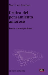 Crítica del pensamiento amoroso, Mari Luz Esteban - BELLATERRA