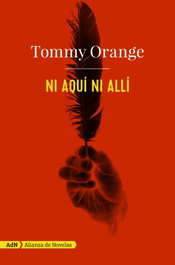Ni aquí ni allí, Tommy Orange - ALIANZA