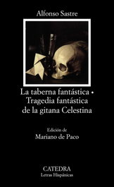 CATEDRA, La taberna fantástica; Tragedia fantástica de la gitana Celestina