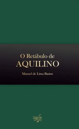 O RETÁBULO DE AQUILINO, Manuel de Lima Bastos - SOPA DE LETRAS