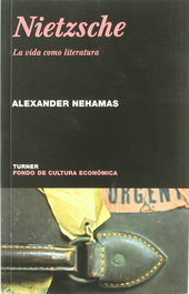 Nietzsche: La vida como literatura, Alexander Nehamas - TURNER
