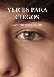 VER ES PARA CIEGOS, Allex Romero de la OSA Díaz - EDITORIAL POESIA ERES TU