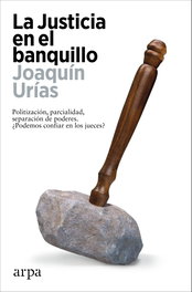 ARPA EDITORES, La Justicia en el banquillo, Joaquín Urías