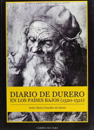 Diario de Durero en los Países Bajos (1520-1521), Jesús María González de Zárate García - CAMIÑO DO FARO