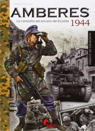 Amberes 1944. La campaña del estuario del Escalda, Pablo Cuevas - ALMENA
